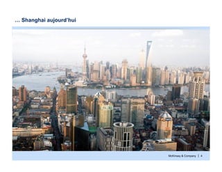 McKinsey & Company | 4
… Shanghai aujourd’hui
 