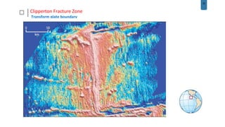 32
Clipperton Fracture Zone
Transform plate boundary
 