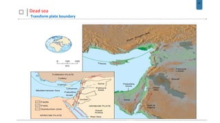 57
Dead sea
Transform plate boundary
 