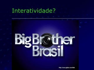 Interatividade? 