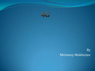4G By MrinmoyMukherjee 