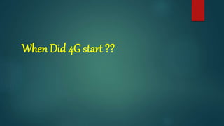 When Did 4G start ??
 