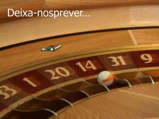 Deixa-nosprever…