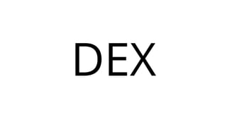 DEX
 