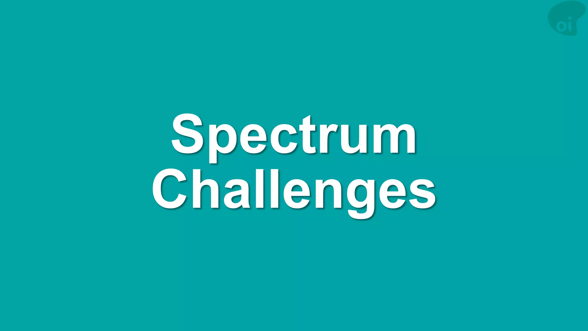 Spectrum 
Challenges  