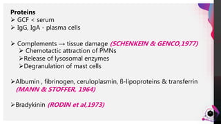 JensMartensson
35
Proteins
 GCF < serum
 IgG, IgA - plasma cells
 Complements → tissue damage (SCHENKEIN & GENCO,1977)
 Chemotactic attraction of PMNs
Release of lysosomal enzymes
Degranulation of mast cells
Albumin , fibrinogen, ceruloplasmin, ß-lipoproteins & transferrin
(MANN & STOFFER, 1964)
Bradykinin (RODIN et al,1973)
 