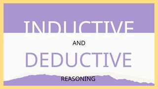 INDUCTIVE
DEDUCTIVE
AND
REASONING
 
