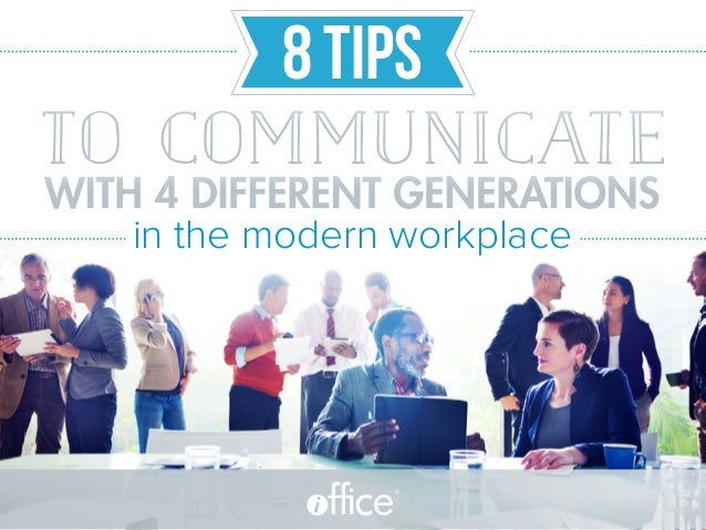 8 Tips To Communicate With 4 Different Generations In The Modern Work…