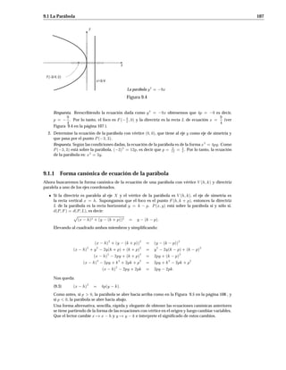 100 Ecuación de la recta
ejercicio 36
Figura 7.11
p5
2
=
5
2
x x =
p5
p5
1
=
5
2
y y =
p5
2
XC = xL + x xB = xL x
YC = yL + y yB = yL y
xC =
12
5
+
p5 xB = 12
5
p5
yC =
11
5
+
5
2
yC = 11
5
5
2
Queda determinado el triángulo ABC por las coordenadas de los tres vértices:
A2 3 B
 