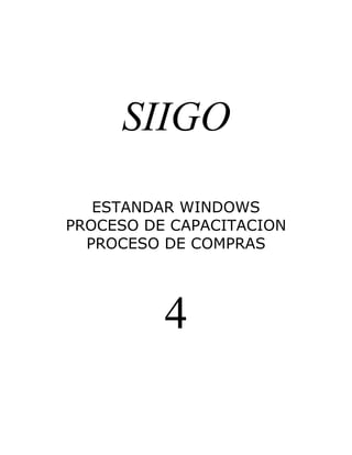 SIIGO
   ESTANDAR WINDOWS
PROCESO DE CAPACITACION
  PROCESO DE COMPRAS




          4
 