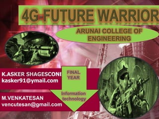 ARUNAI COLLEGE OF
ENGINEERING

K.ASKER SHAGESCONE FINAL
YEAR
kasker91@ymail.com
Information
technology

M.VENKATESAN
vencutesan@gmail.com

 