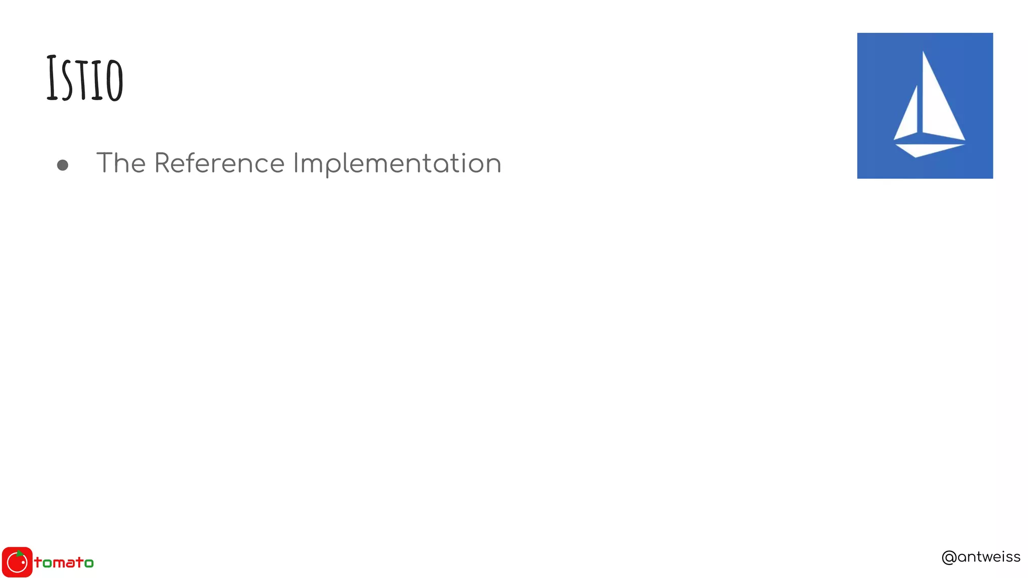 @antweiss
● The Reference Implementation
Istio
 