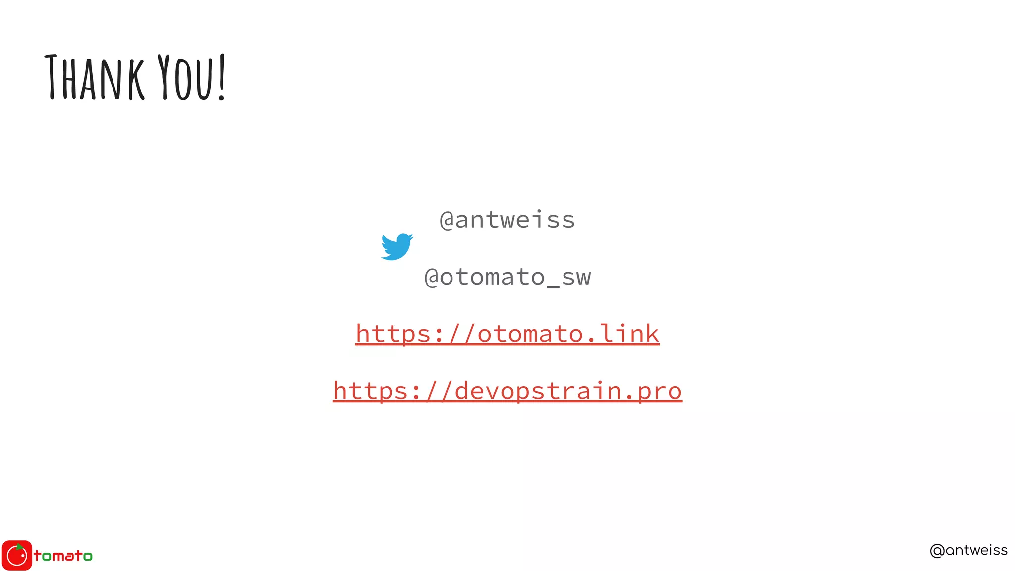 @antweiss
Thank You!
@antweiss
@otomato_sw
https://otomato.link
https://devopstrain.pro
 