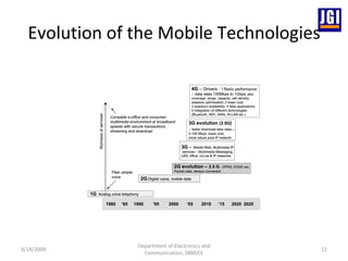 Evolution of the Mobile Technologies 3/18/2009 Department of Electronics and Communication, SBMJCE 