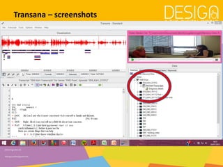 @DesDigitalWorld
#designandthedigitalworld
Transana – screenshots
Data management
 