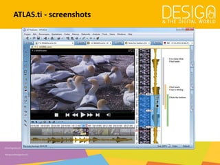 @DesDigitalWorld
#designandthedigitalworld
ATLAS.ti - screenshots
 