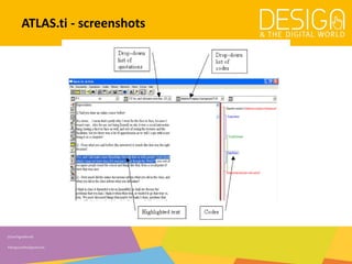 @DesDigitalWorld
#designandthedigitalworld
ATLAS.ti - screenshots
 