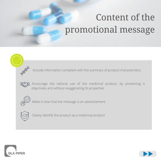 Content of the
promotional message
·Include information compliant with the summary of product characteristics
·Encourage t...