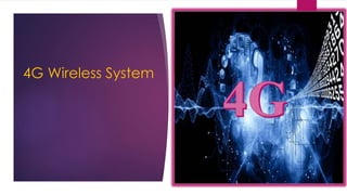 4G Wireless System
 