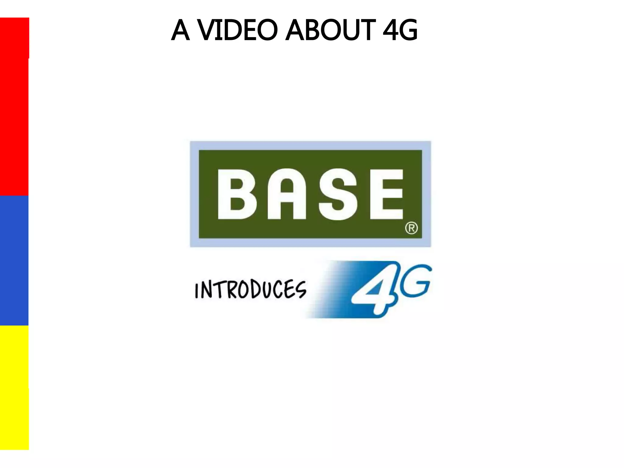 A VIDEO ABOUT 4G
 