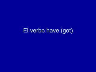 El verbo have (got) 