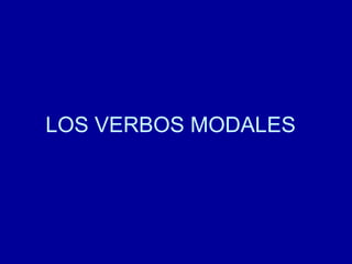 LOS VERBOS MODALES  