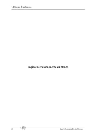 1.2 Campo de aplicación
2 Guía Boliviana de Diseño Sísmico
Página intencionalmente en blanco
 