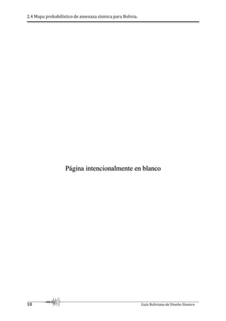 2.4 Mapa probabilístico de amenaza sísmica para Bolivia.
10 Guía Boliviana de Diseño Sísmico
Página intencionalmente en blanco
 