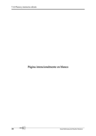 7.12 Planos y memoria cálculo
38 Guía Boliviana de Diseño Sísmico
Página intencionalmente en blanco
 