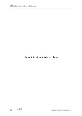 10.5 Análisis por métodos dinámicos
66 Guía Boliviana de Diseño Sísmico
Página intencionalmente en blanco
 