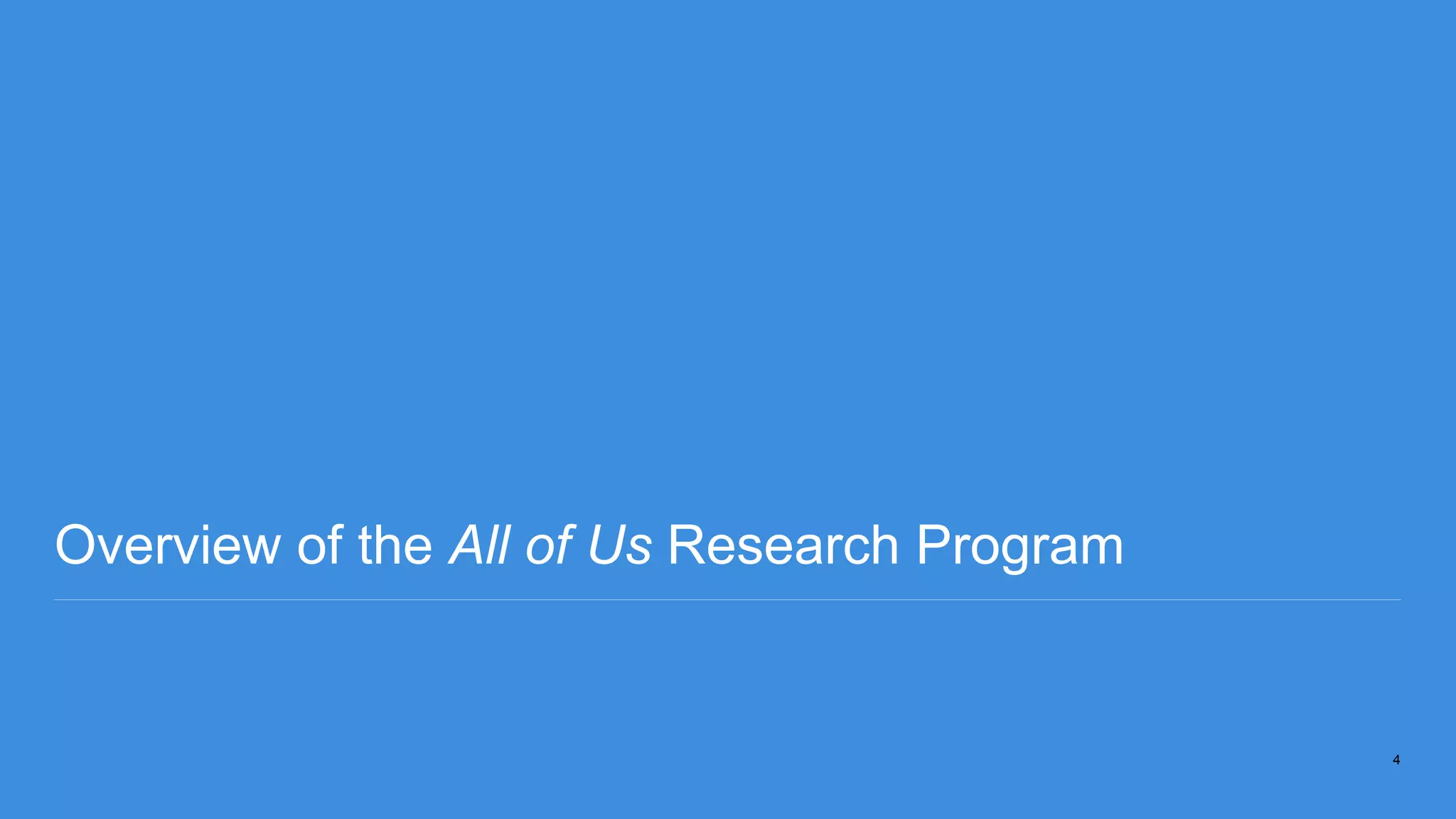 Overview of the All of Us Research Program
4
 