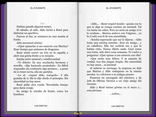 –Aldo... –René respiró hondo– quizás con lo
que te diga se rompa nuestra mi amistad. Tal
vez hasta me odies. Pero no sería un amigo si te
lo ocultase... Marina anduvo con Valgarez... yo
la vi salir con él de una amueblada.
–Estaba esperando que me lo dijeras. –Aldo
tenía una sonrisa extraña– Eres un amigo... y
un caballero. Ella me confesó eso y que la
habías visto. Nunca dijiste nada. Cayó como
una tonta, sólo duró unas semanas. Te vuelvo a
preguntar: ¿Qué opinas si me ennovio con ella?
–Que serán muy felices. Y se amarán de
verdad. Los dos juegan limpio. Sin sinceridad
no hay amor... ni amistad.
Al saberse su noviazgo, la empresa no dejó
que Marina y Aldo trabajaran en la misma
sección. Lo volvieron a su antiguo puesto.
Pusieron un encargado del cónclave, y de
Jefe de Oficina Técnica a un viejo amigo del
Gerente.
Aldo y René tenían grietas en el muro y...
eran jóvenes.
...oo0oo...
:::::
Habían pasado algunos meses.
El sábado, al salir, Aldo invitó a René para
disfrutar un aperitivo.
Fueron al bar, se sentaron en una mesita al
fondo.
Aldo murmuró sereno:
–¿Qué opinarías si me ennovio con Marina?
Hace tiempo que andamos de dragoneo.
René sintió correr un frío en la espalda y
abrir una grieta frente a su corazón.
Estaba entre amistad y caballerosidad.
–Te felicito. Es una muchacha hermosa y
sencilla. –dijo haciendo preámbulo– Es difícil
responder sin confesarte algo primero... a pesar
de yo tener novia, ella me gustaba.
–Lo sé. –espetó Aldo, tranquilo– Y ella
gustaba de ti. Me lo dijo desde el principio. Sin
sinceridad no hay amor.
René pidió otra ronda. Necesitaba tiempo
para darse coraje.
Su amigo lo miraba de frente, como los
hombres.
Diap 42
EL AYUDANTEEL AYUDANTE
LAS GRIETAS LAS GRIETAS
 