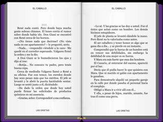 –Lo sé. Y las gracias se las doy a usted. Fue el
único que actuó como un hombre. Los demás
hicimos estupideces.
El jefe de planta se levantó dándole la mano.
Pero René no lo valorizaba como antes.
El ser caballero y tener honor es algo que se
gana día a día... y se pierde en un instante.
Comprendió que la fuerza de un hombre está
en vencer sus debilidades, sin embargo la
debilidad de una mujer es su fuerza.
Y Mara era más fuerte que esos dos hombres.
El Canario, al enterarse del suceso, apareció
por el bar.
Decía que él podía hacer lo que quisiera con
Mara. Que ni marido ni galán con apartamento
le ganaban.
Para demostrarlo alquiló un pequeño garaje
en la calle por donde pasaba el personal hacia
el complejo.
Obligó a Mara ir a vivir allí con él...
Y ella, a pesar de hijos, marido, amante, fue
tras él como una perra.
::::::
René nada contó. Pero donde haya mucha
gente sobran chismes. El lunes corría el rumor
sobre donde había ido. Don Giani se encontró
con René cerca de los hornos.
–¿No tienes nada que decirme? ¿No viste
nada en ese apartamento? – le preguntó, serio.
–Nada... –respondió viéndole a la cara– Me
quedé en el corredor esperando. Valgarez firmó
la orden y me la dio.
A Don Giani se le humedecieron los ojos y
dijo al irse:
–Botija... No conozco tu padre, pero tenés
buena cepa.
Cerca de mediodía Valgarez llamó a René a
su oficina. Fue con temor, los enredos donde
hay sexo pesan más que los méritos. El jefe se
levantó y le abrió la puerta haciéndole sentar.
Luego se sentó junto a él, diciéndole:
–He dado la orden que desde hoy usted
puede firmar las solicitudes de productos
químicos en mi ausencia.
–Gracias, señor.Corresponderéa esa confianza.
Diap 46
EL CABALLOEL CABALLO
LAS GRIETAS LAS GRIETAS
 