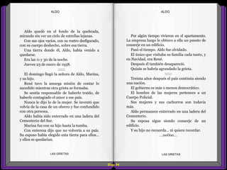 Por algún tiempo vivieron en el apartamento.
La empresa luego le obtuvo a ella un puesto de
conserje en un edificio.
Pasó el tiempo. Aldo fue olvidado.
El único que visitaba su familia cada tanto, y
en Navidad, era René.
Después él también desapareció.
Quizás se habría agrandado la grieta.
::::::
Treinta años después el país continúa siendo
una nación.
El gobierno es más o menos democrático.
El hombre de las mujeres pertenece a un
Cuerpo Policial.
Sus mujeres y sus cachorros son todavía
más.
Aldo permanece enterrado en una ladera del
Cementerio.
Su esposa sigue siendo conserje de un
edificio.
Y su hijo no recuerda... ni quiere recordar.
...oo0oo...
Aldo quedó en el fondo de la quebrada,
mirando sin ver un cielo de estrellas lejanas.
Con sus ojos vacíos, con su rostro desfigurado,
con su cuerpo deshecho, sobre esa tierra.
Una tierra donde él, Aldo, había venido a
quedarse.
Era las 11 y 30 de la noche.
Jueves 23 de enero de 1958.
::::::
El domingo llegó la señora de Aldo, Marina,
y su hijo.
René tuvo la amarga misión de contar lo
sucedido mientras otra grieta se formaba.
Se sentía responsable de haberlo traído, de
haberle contagiado el amor a ese país.
Nunca le dijo lo de la mujer. Se inventó que
volvía de la casa de un obrero y fue confundido
con otra persona.
Aldo había sido enterrado en una ladera del
Cementerio del Sur.
Marina fue con su hijo hasta la tumba.
Con entereza dijo que no volvería a su país.
Su esposo había elegido esta tierra para ellos...
y ellos se quedarían.
Diap 84
ALDOALDO
LAS GRIETAS LAS GRIETAS
 