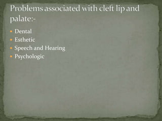  Dental
 Esthetic
 Speech and Hearing
 Psychologic
 