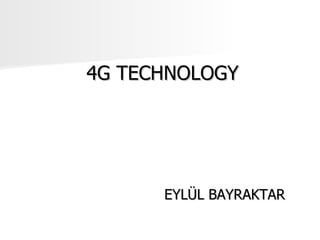 4G TECHNOLOGY EYLÜL BAYRAKTAR 