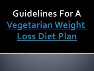 Guidelines For A Vegetarian Weight  Loss Diet Plan 