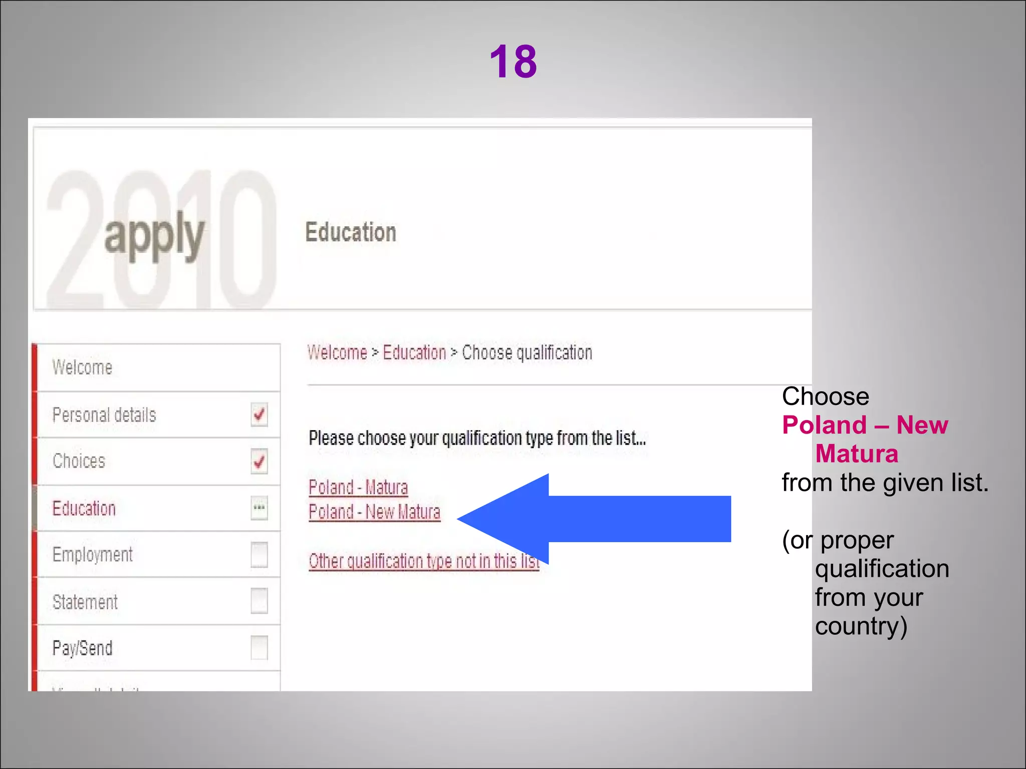 18 Choose  Poland – New Matura from the given list. (or proper qualification from your country) 