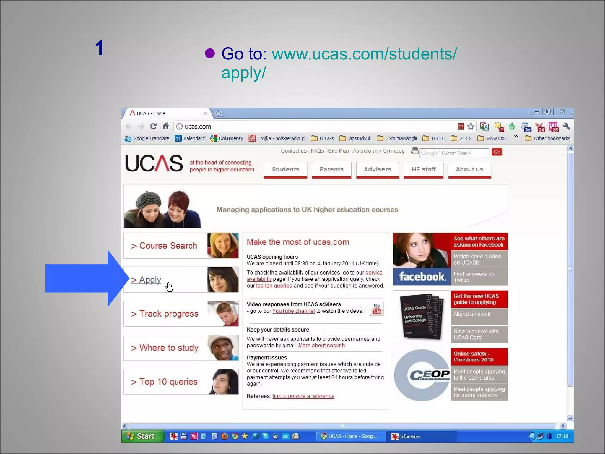 Go to:  www.ucas.com / students / apply / 1 