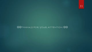 11
THANKS FOR YOUR ATTENTION 
 
