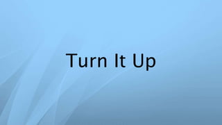 Turn It Up
 