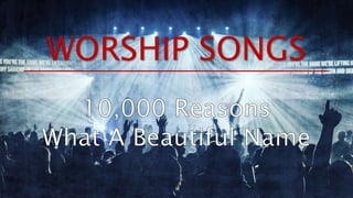 WORSHIP SONGS
 