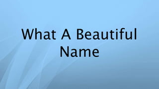 What A Beautiful
Name
 