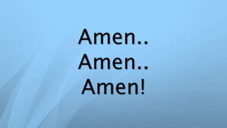 Amen..
Amen..
Amen!
 