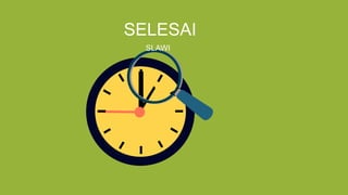 SELESAI
SLAWI
 