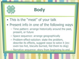        Organization of SpeechCatchy theme and titleIntroductionBody – main part of speechSummary / Conclusion