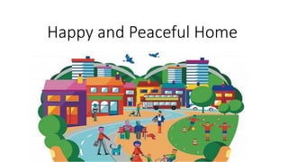 Happy and Peaceful Home
 