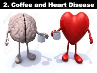 2. Coffee and Heart Disease
 