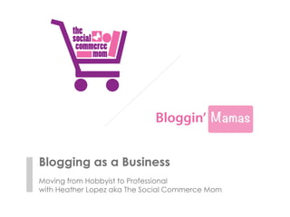 Blogging as a Business: Moving from Hobbyist to Professional