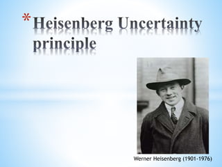 *
Werner Heisenberg (1901-1976)
 